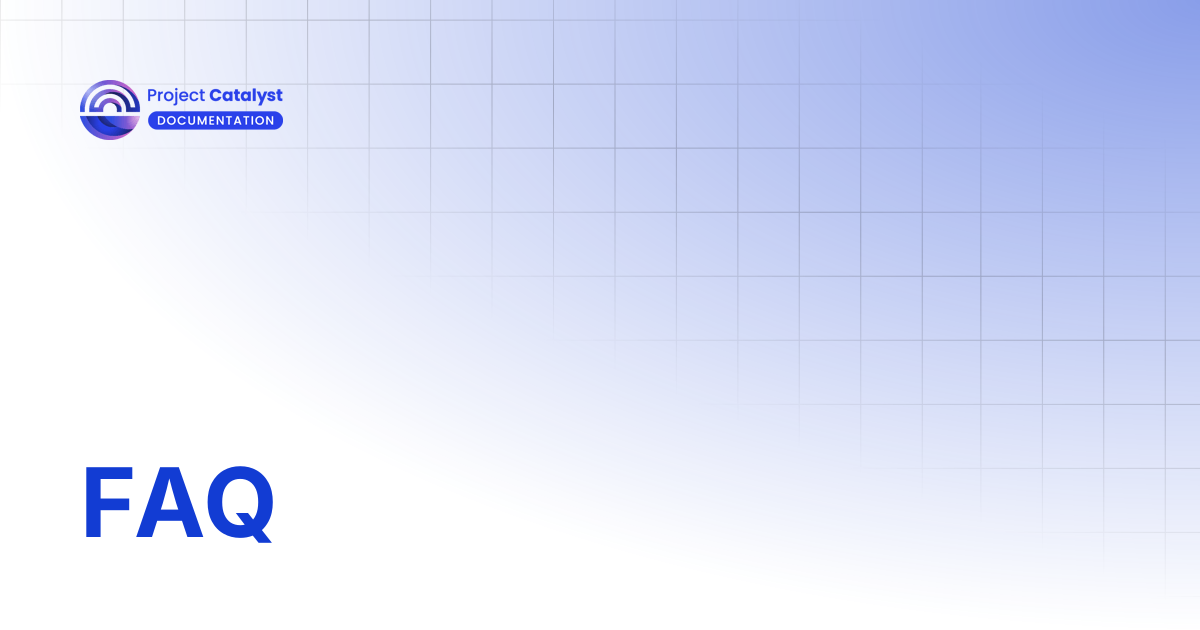FAQ | Project Catalyst - Knowledge Base