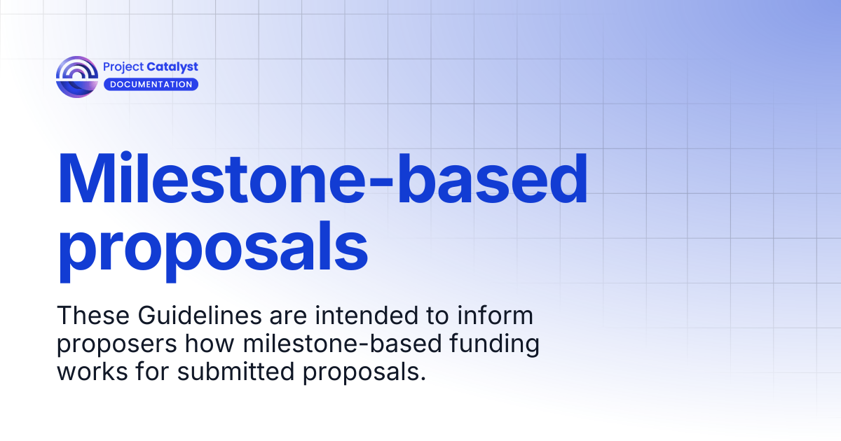 Milestone-based proposals | Project Catalyst - Knowledge Base