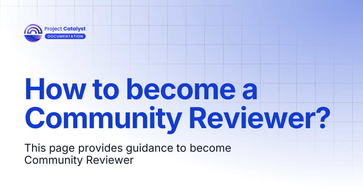 How to become a Community Reviewer? | Project Catalyst - Knowledge Base