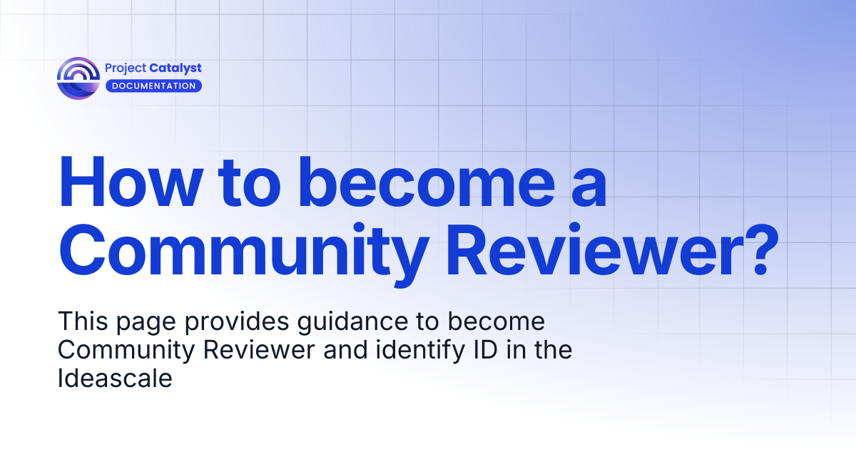 How to become a Community Reviewer? | Project Catalyst - Knowledge Base