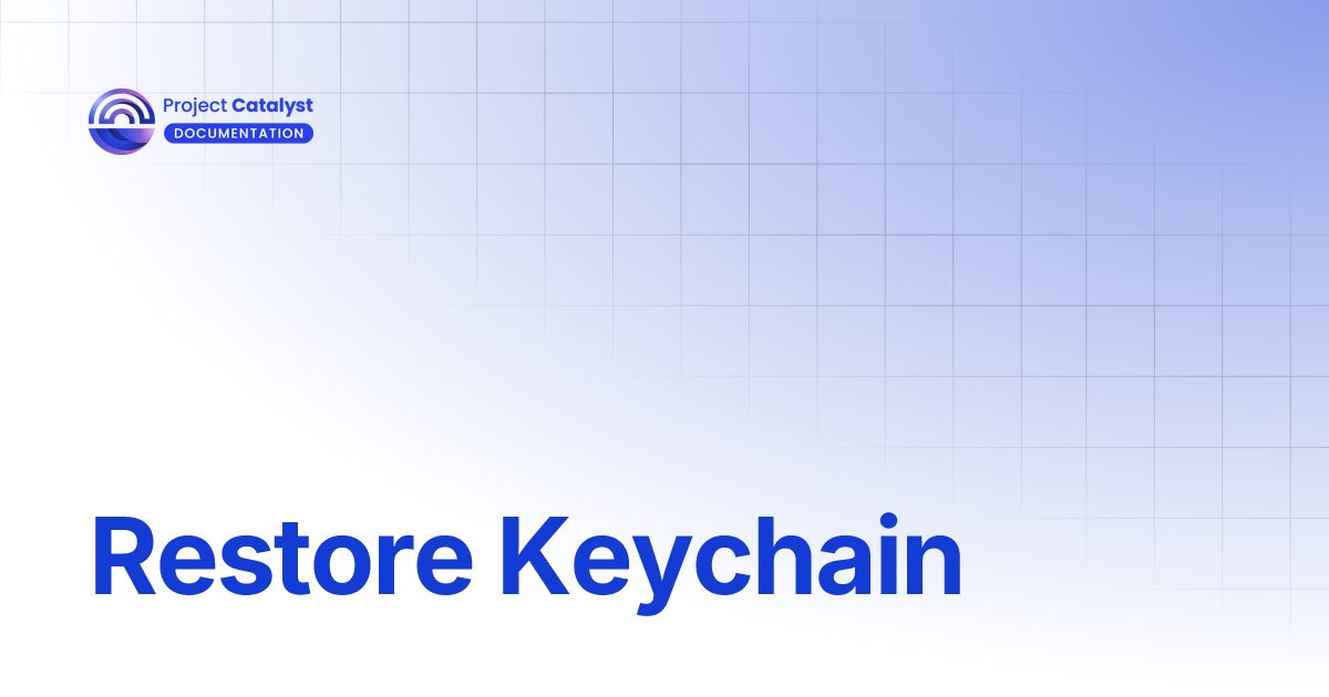 Restore Keychain | Project Catalyst - Knowledge Base